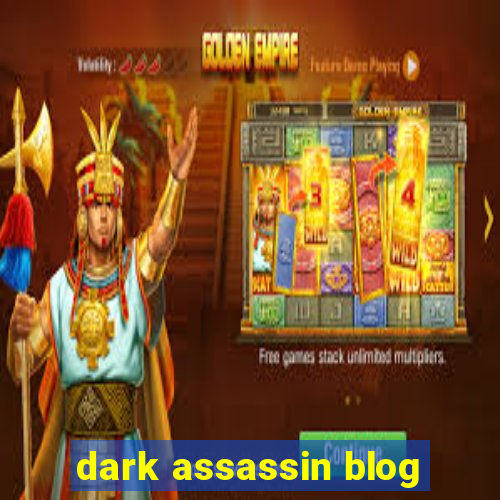 dark assassin blog